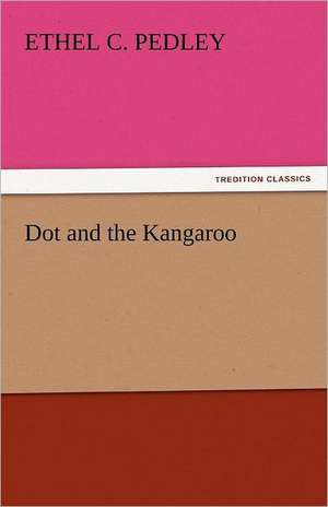 Dot and the Kangaroo de Ethel C. Pedley