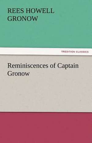 Reminiscences of Captain Gronow de R. H. (Rees Howell) Gronow