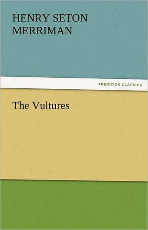 The Vultures de Henry Seton Merriman