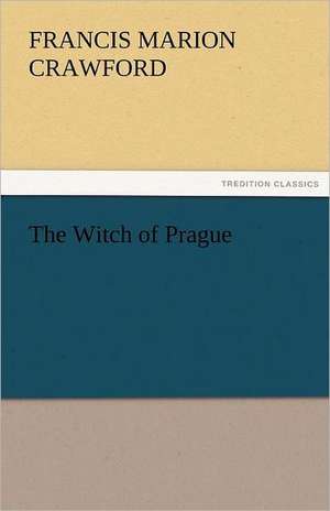 The Witch of Prague de F. Marion (Francis Marion) Crawford