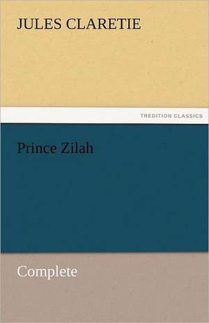 Prince Zilah - Complete de Jules Claretie