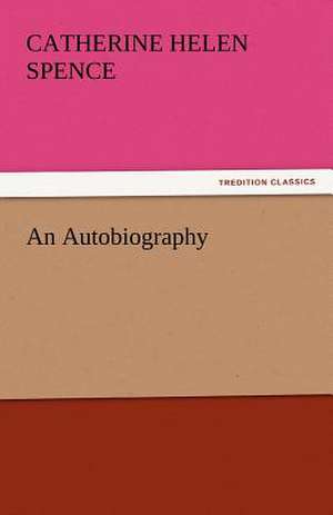 An Autobiography de Catherine Helen Spence
