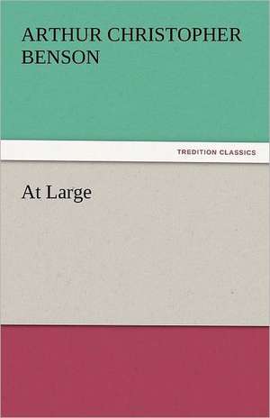 At Large de Arthur Christopher Benson