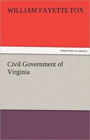 Civil Government of Virginia de William Fayette Fox