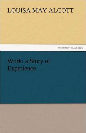 Work: A Story of Experience de Louisa May Alcott