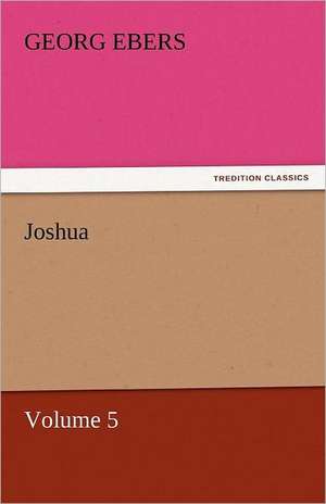 Joshua - Volume 5 de Georg Ebers