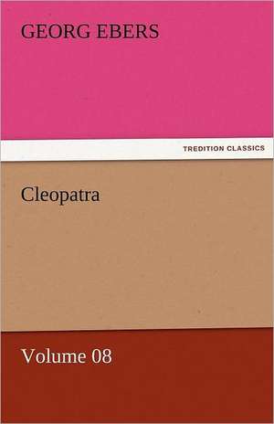 Cleopatra - Volume 08 de Georg Ebers