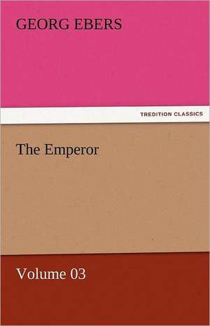 The Emperor - Volume 03 de Georg Ebers