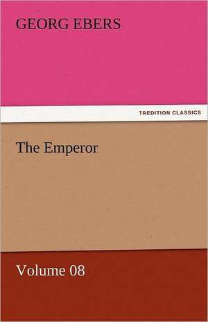 The Emperor - Volume 08 de Georg Ebers