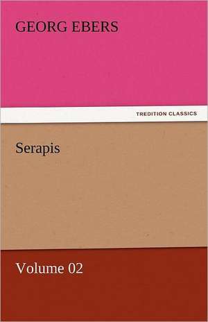 Serapis - Volume 02 de Georg Ebers