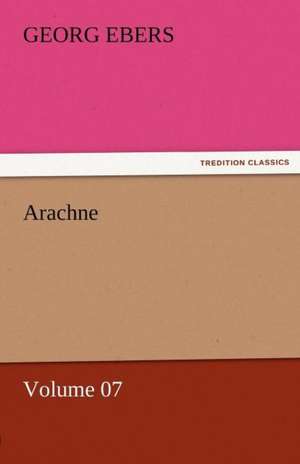 Arachne - Volume 07 de Georg Ebers