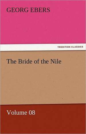 The Bride of the Nile - Volume 08 de Georg Ebers