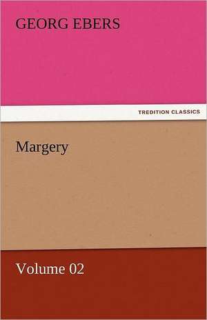 Margery - Volume 02 de Georg Ebers