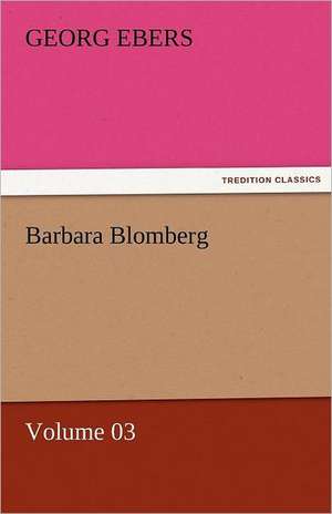 Barbara Blomberg - Volume 03 de Georg Ebers