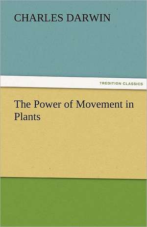 The Power of Movement in Plants de Charles Darwin