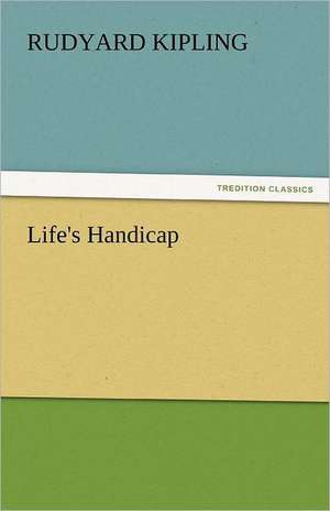 Life's Handicap de Rudyard Kipling