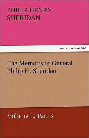 The Memoirs of General Philip H. Sheridan, Volume I., Part 3 de Philip Henry Sheridan