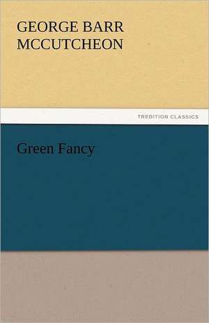 Green Fancy de George Barr McCutcheon