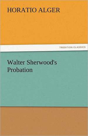 Walter Sherwood's Probation de Horatio Alger