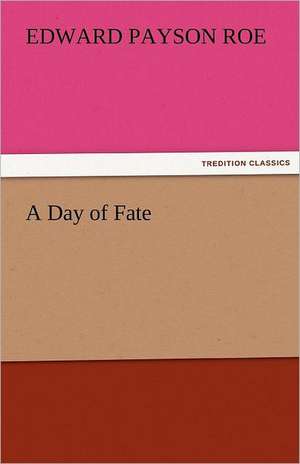 A Day of Fate de Edward Payson Roe