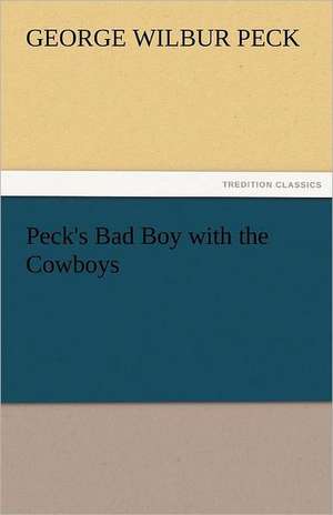 Peck's Bad Boy with the Cowboys de George W. (George Wilbur) Peck