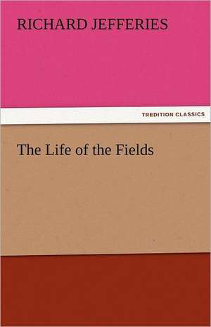 The Life of the Fields de Richard Jefferies