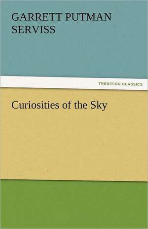 Curiosities of the Sky de Garrett Putman Serviss