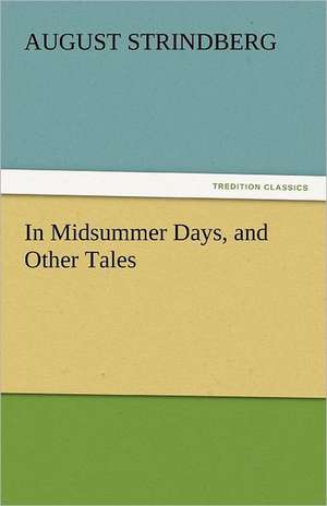 In Midsummer Days, and Other Tales de August Strindberg