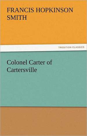 Colonel Carter of Cartersville de Francis Hopkinson Smith