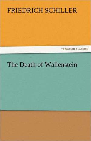 The Death of Wallenstein de Friedrich Schiller