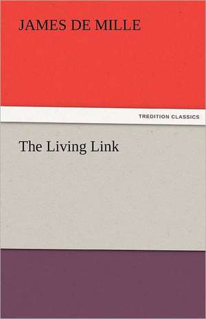 The Living Link de James De Mille