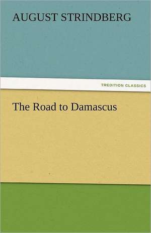 The Road to Damascus de August Strindberg