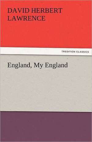 England, My England de D. H. (David Herbert) Lawrence