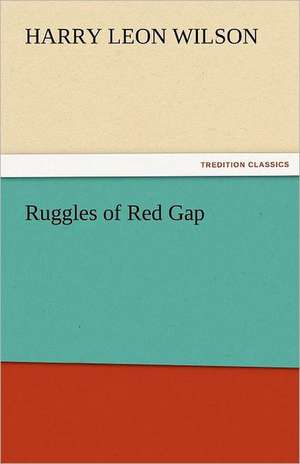 Ruggles of Red Gap de Harry Leon Wilson