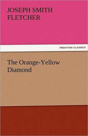 The Orange-Yellow Diamond de J. S. (Joseph Smith) Fletcher