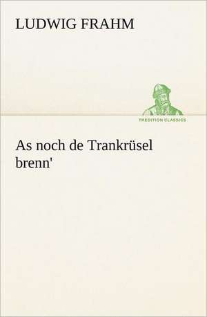 As Noch de Trankrusel Brenn': Chiefly Papers on the Imagination, and on Shakespeare de Ludwig Frahm