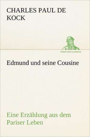 Edmund Und Seine Cousine: Chiefly Papers on the Imagination, and on Shakespeare de Charles Paul de Kock