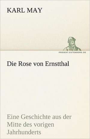 Die Rose Von Ernstthal: Chiefly Papers on the Imagination, and on Shakespeare de Karl May