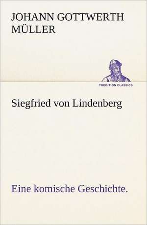 Siegfried Von Lindenberg: Chiefly Papers on the Imagination, and on Shakespeare de Johann Gottwerth Müller