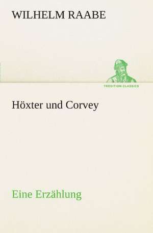 Hoxter Und Corvey: Chiefly Papers on the Imagination, and on Shakespeare de Wilhelm Raabe