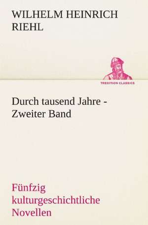 Durch Tausend Jahre - Zweiter Band: Chiefly Papers on the Imagination, and on Shakespeare de Wilhelm Heinrich Riehl