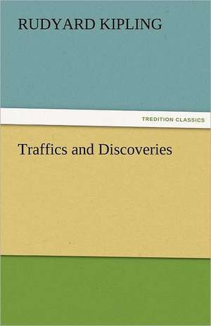 Traffics and Discoveries de Rudyard Kipling