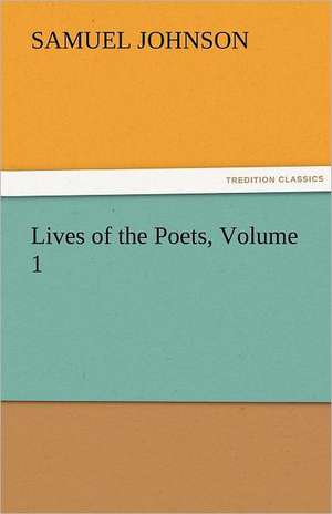 Lives of the Poets, Volume 1 de Samuel Johnson