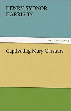 Captivating Mary Carstairs de Henry Sydnor Harrison