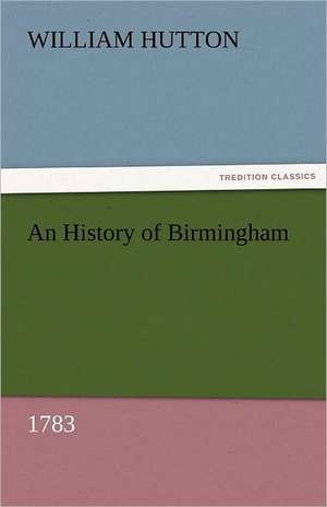 An History of Birmingham (1783) de William Hutton