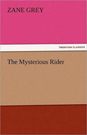 The Mysterious Rider de Zane Grey