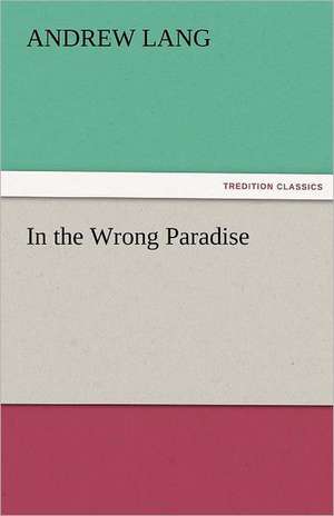 In the Wrong Paradise de Andrew Lang