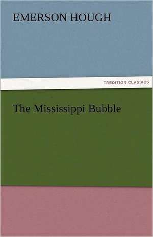 The Mississippi Bubble de Emerson Hough