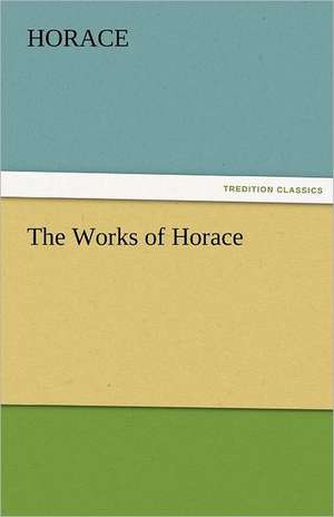 The Works of Horace de Horace