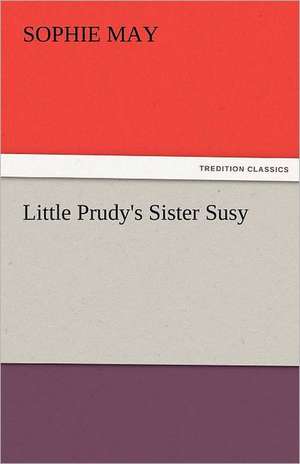 Little Prudy's Sister Susy de Sophie May